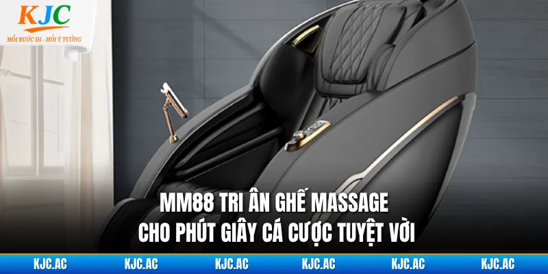 MM88 tri ân ghế massage cho phút giây cá cược tuyệt vời