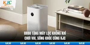 RR88 Tặng Máy Lọc Không Khí - Chơi Vui, Sống Khỏe Cùng KJC
