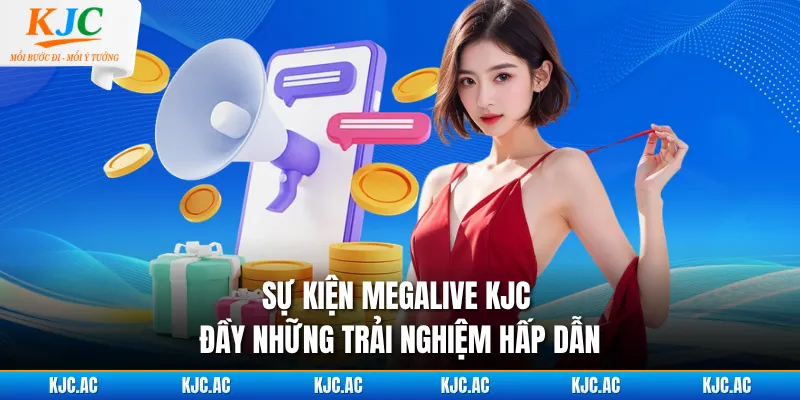 Sự kiện Megalive KJC đầy những trải nghiệm hấp dẫn